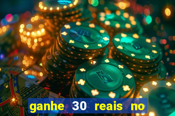 ganhe 30 reais no cadastro cassino